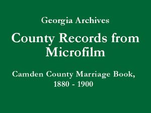 Georgia Archives - County Records from Microfilm - Camden County Marriage Book C, 1880-1900 - Title Slide.jpg